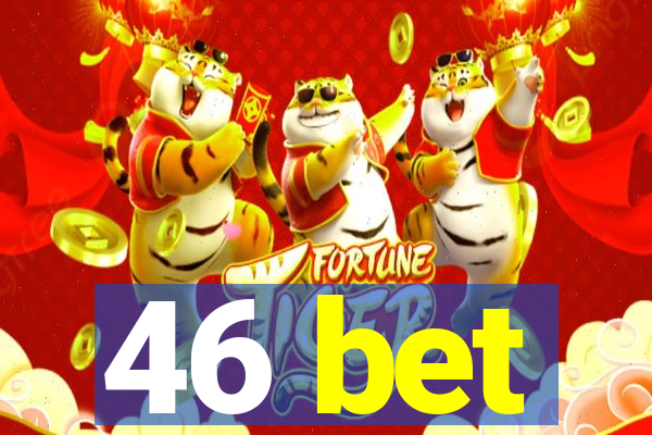 46 bet